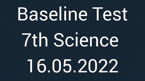baseline test 7th Science solution 16 may 2022
