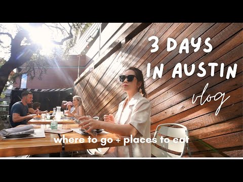 travel diaries | austin vlog; where to go + places to eat in 3 days! 🤭