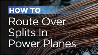 What Happens When Routing Over Splits In Power Planes