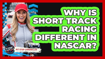 Why Is Short Track Racing Different In NASCAR?