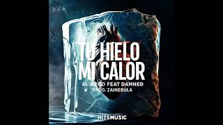 Tu Hielo, Mi Calor - El Broo X Damned Prod. Zainebula