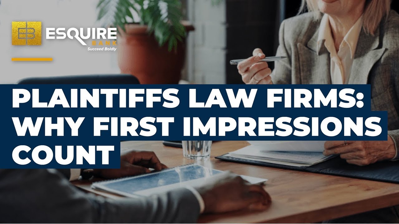Plaintiffs Law Firms: Why First Impressions Count