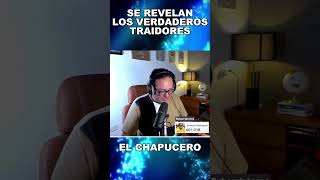 SE REVELAN LOS VERDADEROS TRAIDORES, EL CHAPUCERO
