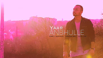 Amrit Sekhon - Yaar Anbhulle (unofficial) latest Punjabi song 2016