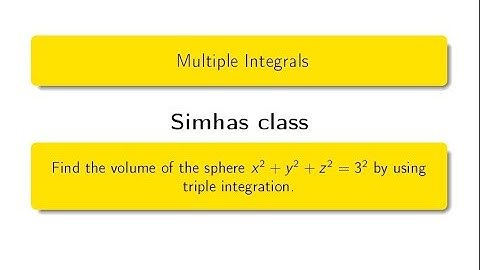 #MA3151 - Find the volume of the sphere x^2+y^2+z^2=3^2 by using triple integration.