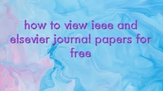 how to view ieee and elsevier journal papers for free