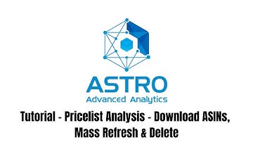 Astro Advanced Analytics - Tutorial - Pricelist Analysis - Download ASINs, Mass Refresh & Delete