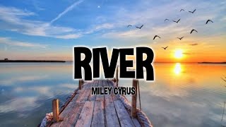 Miley Cyrus - River (Lyrics)