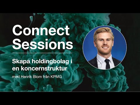 Skapa holdingbolag i en koncernstruktur | Connect Sessions med Henrik Blom från KPMG