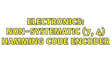 Electronics: Non-systematic (7, 4) Hamming code encoder