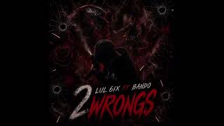 Lul 6ix - 2 Wrongs feat 1200Bando (official audio)