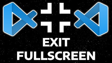 HOW TO EXIT FULLSCREEN MODE IN VISUAL STUDIO CODE