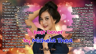 Best Cover by Michela Thea  (Tak Ingin Usai, Hati Hati Di Jalan, Dia Atau Kamu, Pesan Terakhir, dll)
