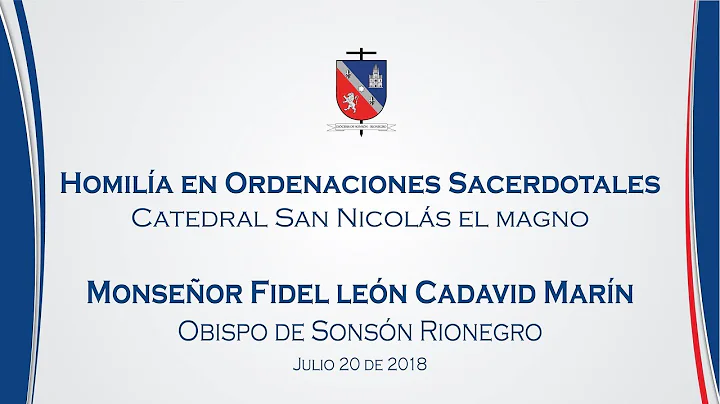 Homila de Mons  Fidel Cadavid | Ordenaciones  Sacerdotales julio 20