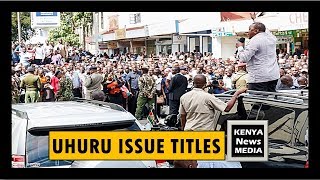 President Uhuru Kenyatta issues title deeds to Nyakinyua in Nakuru!!!
