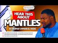 Hear this about mantles  prophet emmanuel okeke