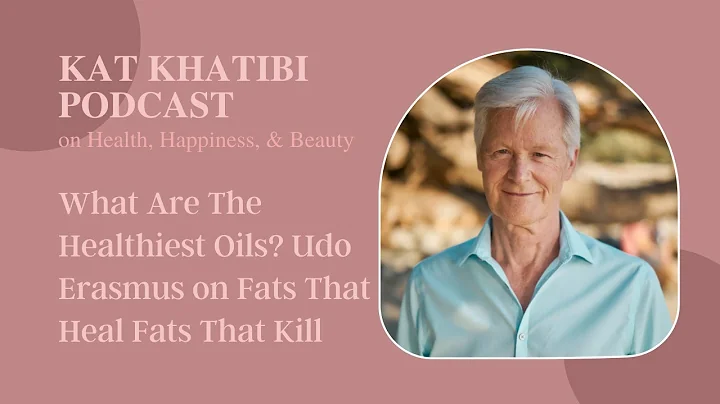 What Are The Healthiest Oils? Udo Erasmus on Fats That Heal Fats That Kill