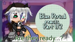 Blue Period reacts (1/2) || credits in the desc go check it out ꧂