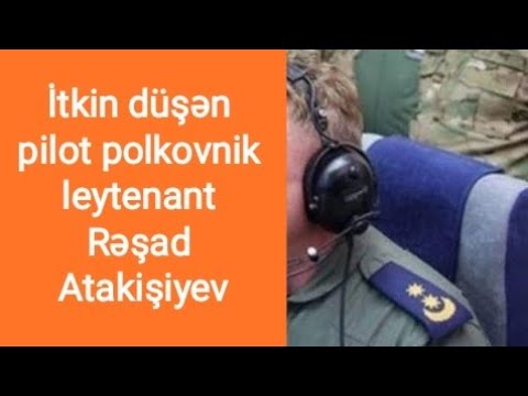 İtkin düşən pilot polkovnik-leytenant Rəşad Atakişiyev