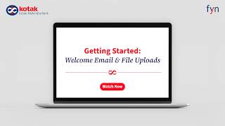 Getting Started: Welcome Email & File Uploads | Kotak fyn