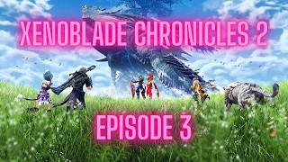 Xenoblade Chronicles 2 Ep 3. NO Spoilers!! First playthrough. BA Helpdesk always open