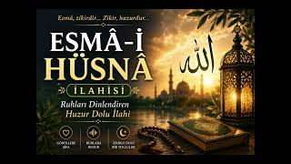 🌿 Esmâ-i Hüsnâ İlahisi | Ruhları Dinlendiren Huzur Dolu İlahi
