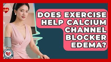 Does Exercise Help Calcium Channel Blocker Edema? - Hypertension Help Hub