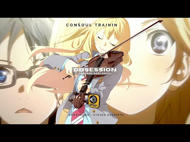 Consoul Trainin, DuoViolins, Steven Aderinto - Obsession (Anime 2021 Edit) class=