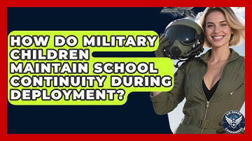 How Do Military Children Maintain School Continuity During Deployment? - Air Guard Commanders