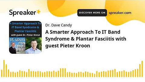 A Smarter Approach To IT Band Syndrome & Plantar F...
