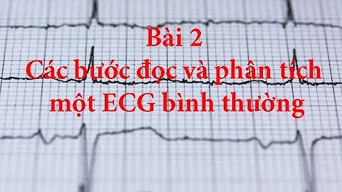 Bài 2  Các bước đọc và phân tích một ECG bình thường