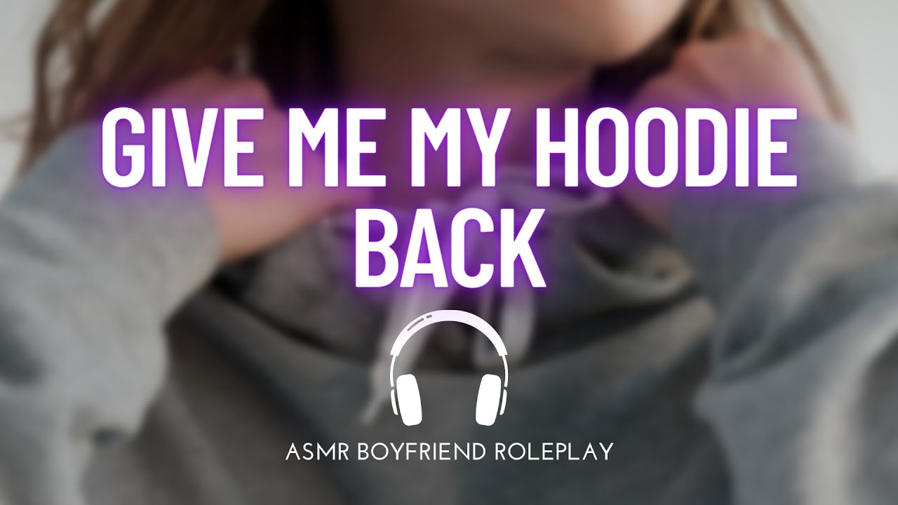 Stealing Your Boyfriend's Hoodie [Prank] [Boyfriend ASMR] [Roleplay] YouTube