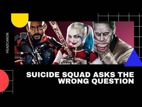 HeadCanon - Suicide Squad Asks the Wrong Question