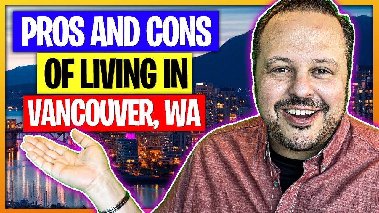 Pros and Cons of Living in Vancouver Washington Reasons to move to
