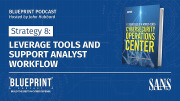 Strategy 8: Leverage Tools and Support Analyst Workflow | SANS Blueprint Podcast