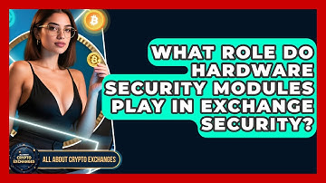 What Role Do Hardware Security Modules Play in Exchange Security? | All About Crypto Exchanges News