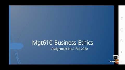MGT610 Business Ethics | Assignment No 1 Fall 2020 Solution