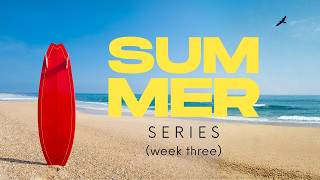 Summer Series (week three) | Aug 23, 9:30am English Service