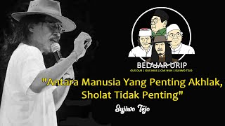 Antara Manusia Yang Penting Akhlak, Sholat Tidak Penting | SUJIWO TEJO