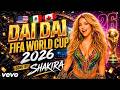 DAI DAI SHAKIRA STYLE FIFA WORLD CUP ANTHEM 2026 Stadium Chant Song Everyone Will Sing 
