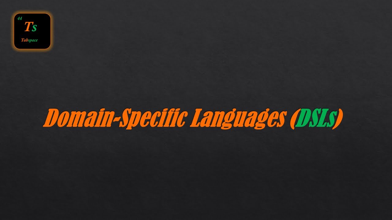 Domain Specific Languages (DSLs) | Tabspace