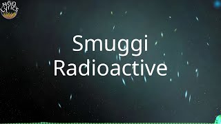 Smuggi - Radioactive (Tekst)