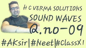 HC VERMA SOLUTION I Q.NO - 9 | SOUND WAVE | CH-16| CLASS -X1 | PHY | NEET | #ISHWERINSTITUTE#AKSIR