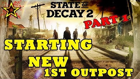 State of Decay 2 | Lets Play | Walkthrough | Gameplay - Starting New - First Outpost | Part 1