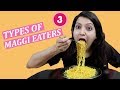 TYPES OF MAGGI EATERS 3 | Laughing Ananas