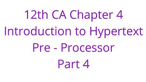 12th CA Chapter 4 Introduction to Hypertext Pre - Processor part 4
