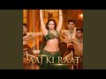 Aaj Ki Raat Full Song Music Latest Version