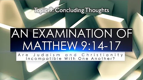 (Part 151) Matt 9:14-17: Judaism v Christianity  C...