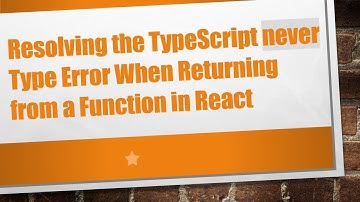 Resolving the TypeScript never Type Error When Returning from a Function in React