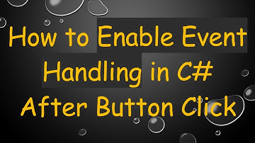 How to Enable Event Handling in C# After Button Click